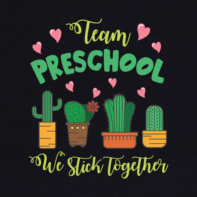 Team Preschool Cactus Students School We Stick Together by Cowan79